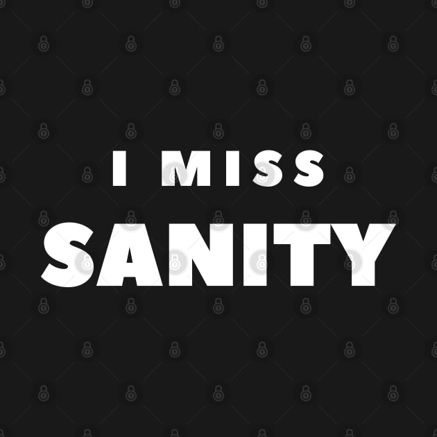 I MISS SANITY by FabSpark