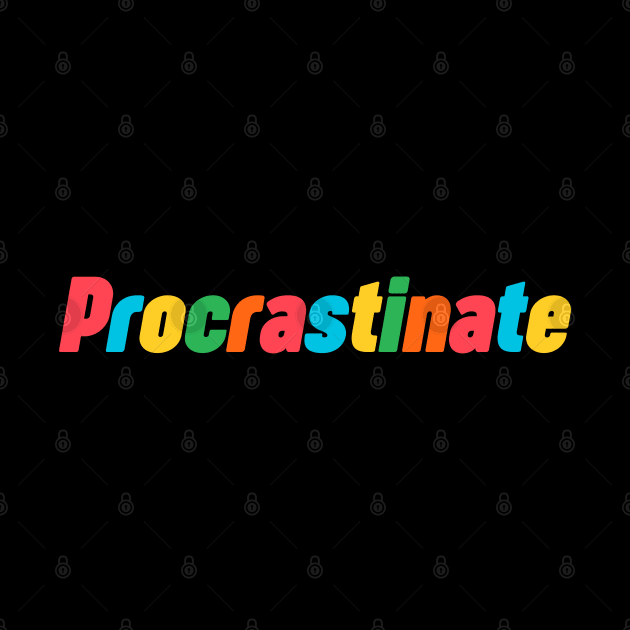 Procrastinate by NomiCrafts