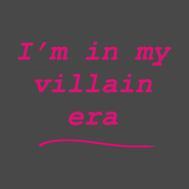 I’m in my villain era (pink) by Earl Grey