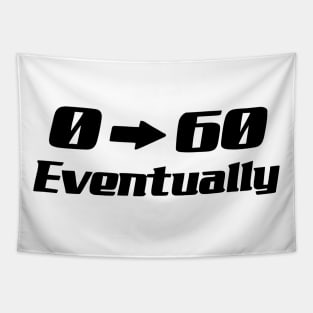 0-60 Eventually Sticker Funny Car Bumper Stickers Tapestry