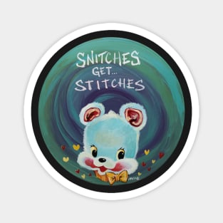 Snitches get Stitches Magnet