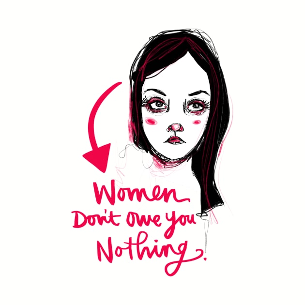 Women Don't Owe You Nothing: Feminist Calligraphy Statement by Tessa McSorley