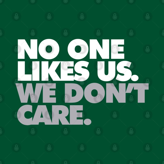 No One Likes Us, We Don't Care by Center City Threads