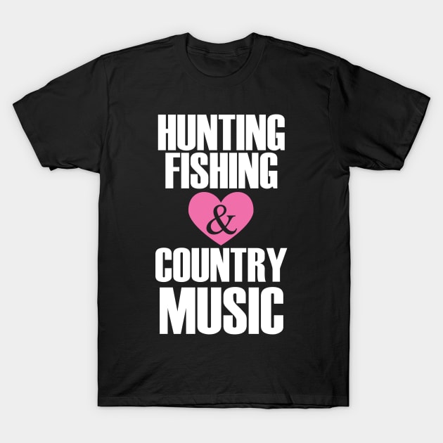 Hunting Fishing And Love Country Music - Hunting And Fishing - T-Shirt