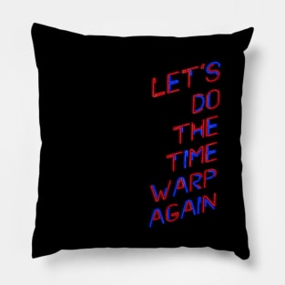 Let's do the Time Warp Again Pillow