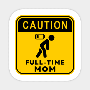 Caution Full-time Mom 01 Magnet