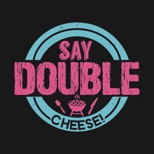 BBQ Say Double Cheese 39 T-Shirt