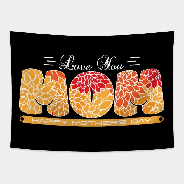 Love You Mom-T Shirts | Mother's Day Gift Ideas Tapestry by GoodyBroCrafts