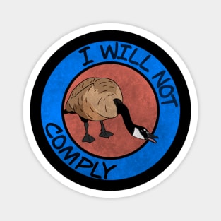 I Will Not Comply Goose Magnet