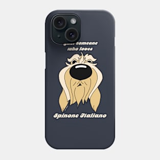 Someone who loves Spinone Italiano Phone Case