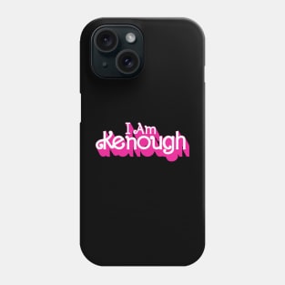 I Am Kenough Phone Case