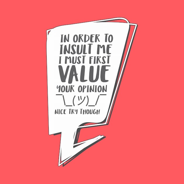 In order to insult me, I must first value your opinion by Crazy Collective