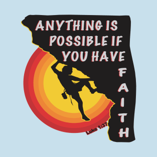 ANYTHING IS POSSIBLE IF YOU HAVE FAITH T-Shirt