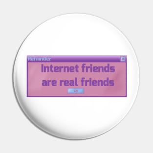 Internet friends are real (Y2K pastel computer popup) Pin