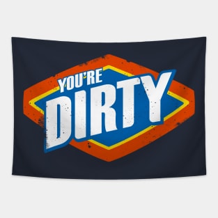 You're Dirty Tapestry