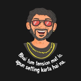 Bhai Tum Tension Mat Lo Apun Setting Karta Hai Na Funny Circuit Munnabhai T-Shirt