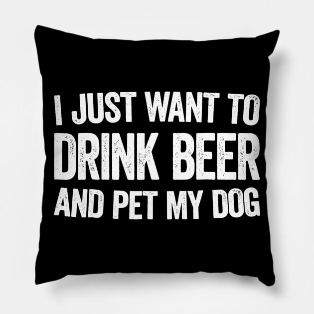 I Just Want To Drink Beer And Pet My Dog Pillow by JensAllison