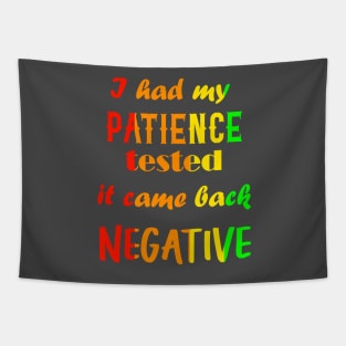 I had my patience tested, it came back negative Tapestry