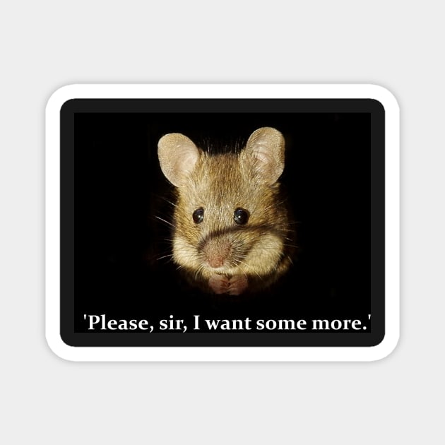 Cute sad mouse - 'Please, sir, I want some more.' Magnet by Simon-dell