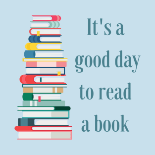 It's a good day to read a book T-Shirt