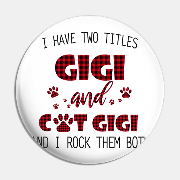 I Have Two Titles Gigi And Cat Gigi Pin by Comba