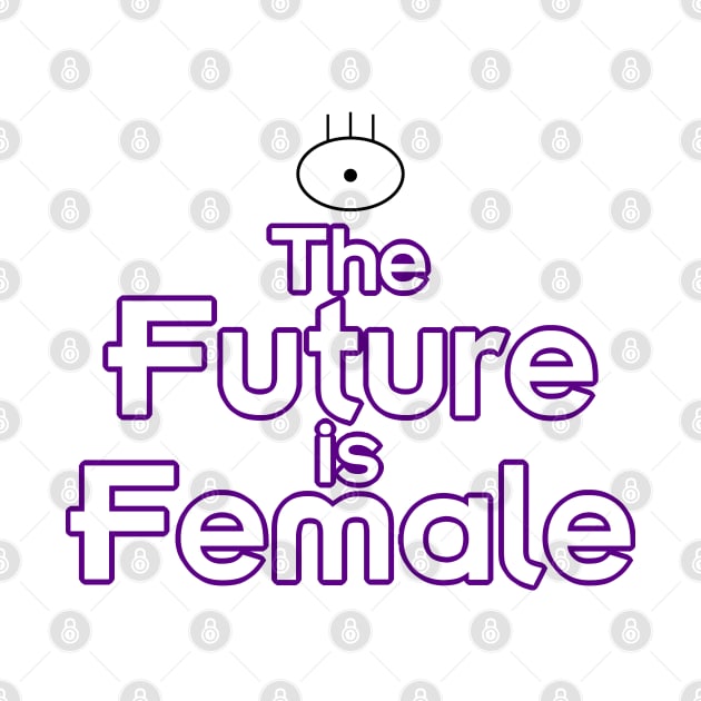 The Future is Female (Alien Girl Version) by fashionsforfans