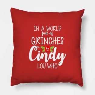 In a world full of Grinches be a Cindy Lou who Christmas T-Shirt Pillow