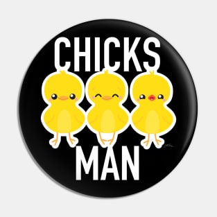 Chicks Man! Pin