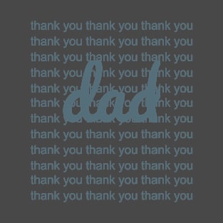 thank you dad T-Shirt