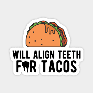 Orthodontist - Will align teeth for tacos Magnet