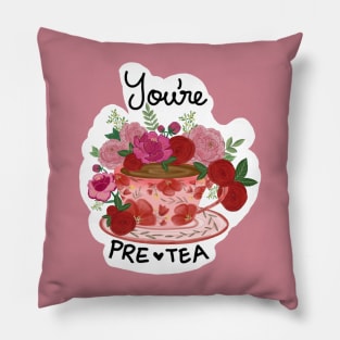 You're Pretty Pretea Pillow