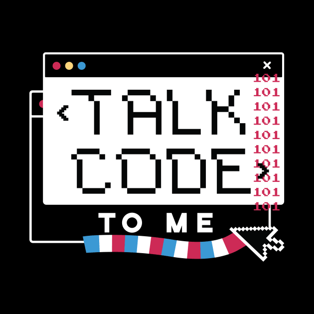 Talk Code to Me // Funny Computer Science Coding Humor by SLAG_Creative