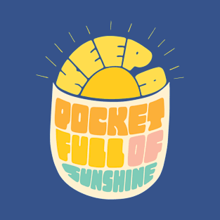 Keep a pocket full of sunshine T-Shirt