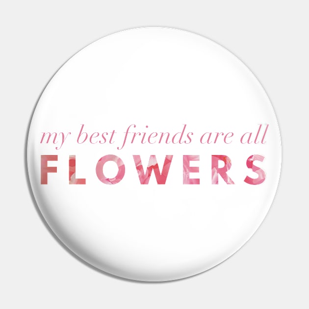 My Best Friends Are All Flowers - Peony Pin by Strong with Purpose