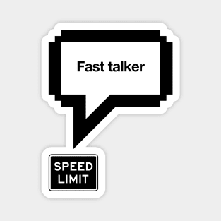 Fast talker Magnet