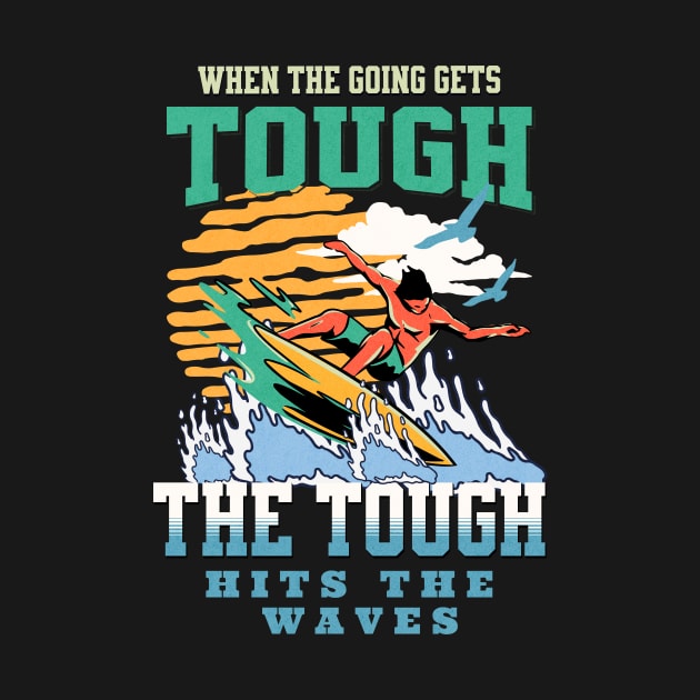 The Tough Surf Waves Inspirational Quote Phrase Text by Cubebox