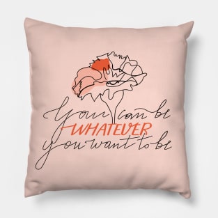 Abstract one line flower. Fashion typography slogan design "You can be whatever you want to be". Continuous line print. Pillow