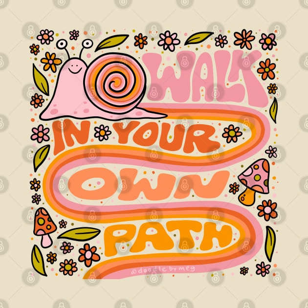 Walk In Your Own Path by Doodle by Meg