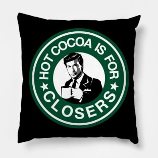 Hot Cocoa is For Closers Pillow