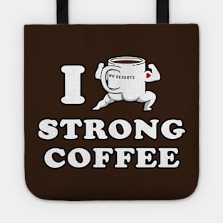 I Drink and Love Strong Coffee Tote