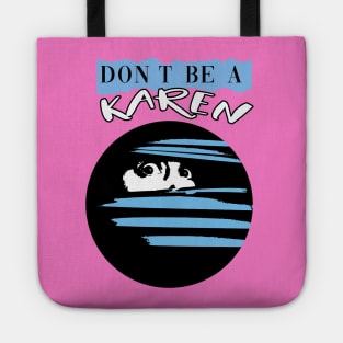 Don't Be A Karen Tote