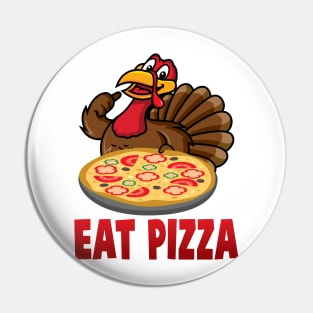 'Eat Pizza' Awesome Thanksgiving Turkey Pin