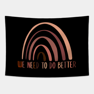 We Need To Do Better Rainbow Black lives matter Tapestry