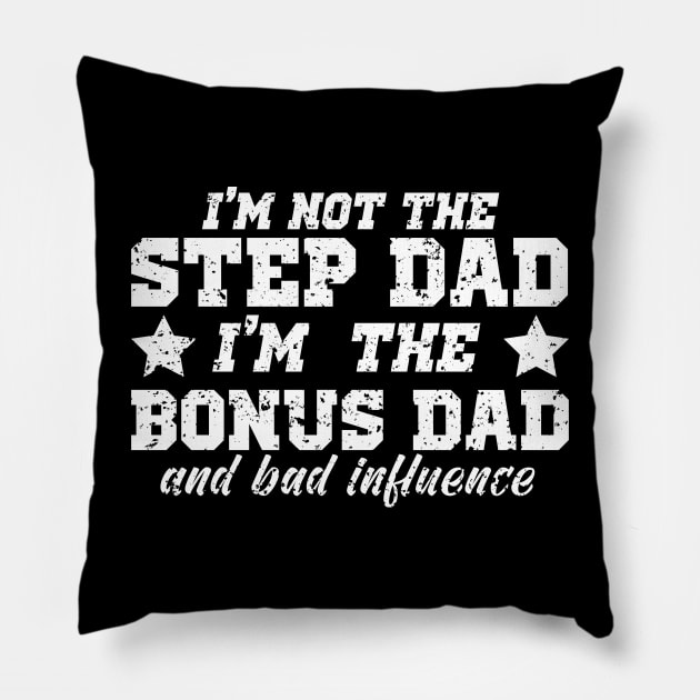 I'm Not The Step Dad I'm The Bonus Dad Pillow by JohnRelo