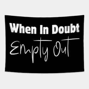 When In Doubt Empty Out Tapestry