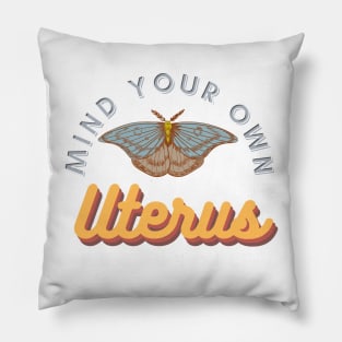 Mind Your Own Uterus Pro Choice Feminist Women's Rights Pillow