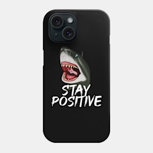 Shark, Stay Positive, Motivational Phone Case