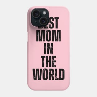 BEST MOM IN THE WORLD Phone Case