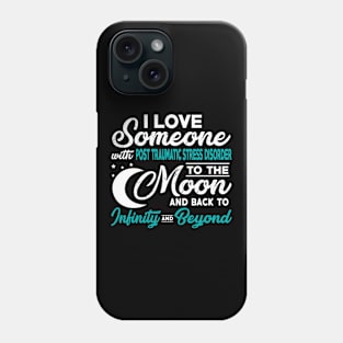 I Love Someone With PTSD To The Moon Phone Case