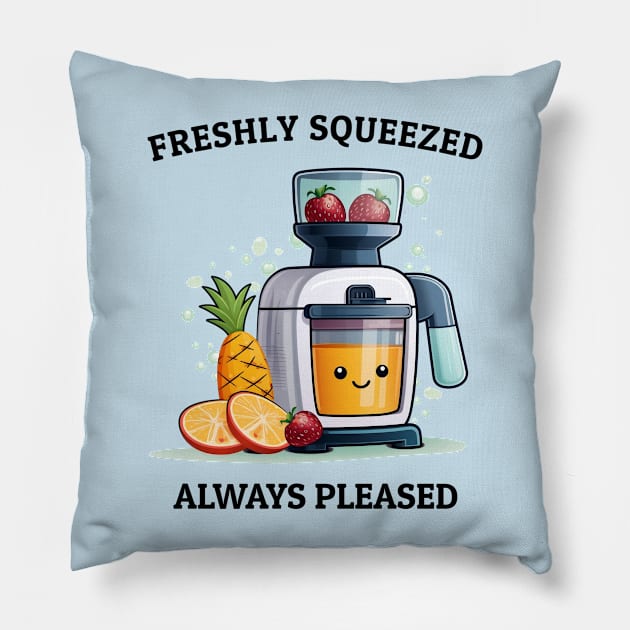 Fruit Juicer Freshly Squeezed Always Pleased Funny Health Novelty Pillow by DrystalDesigns